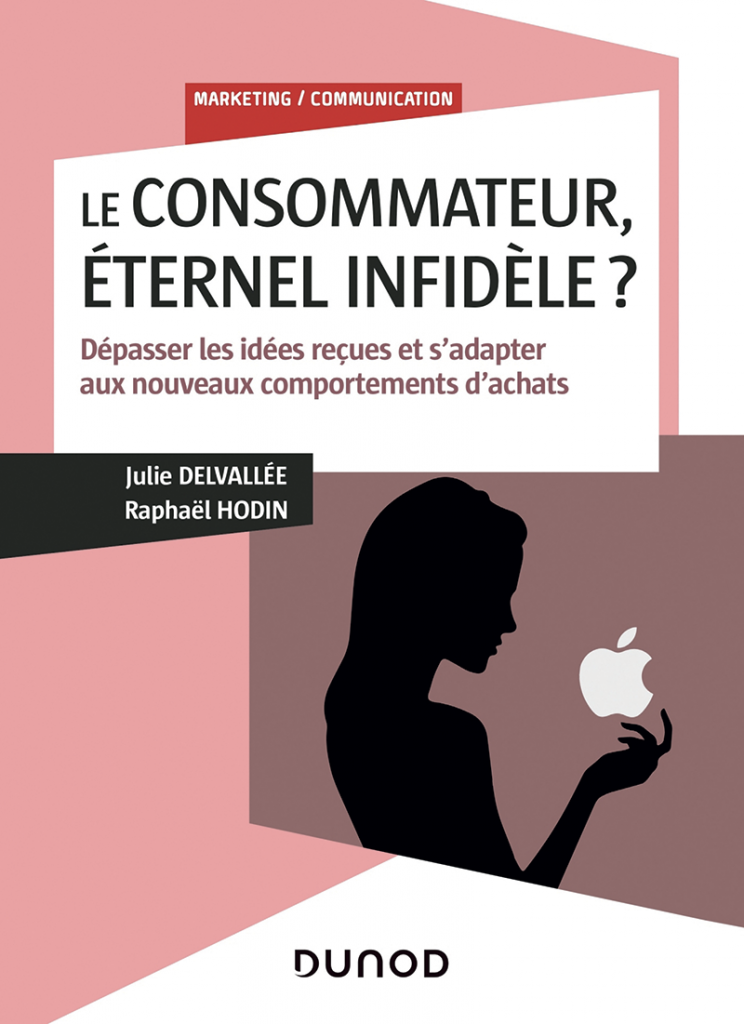 Le consommateur, éternel infidèle ?, de Raphaël Hodin (H.01) et Julie Delvallée, éditions Dunod, 23 €